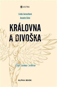 Královna a divoška - Linda Jaroschová, Anselm Grün