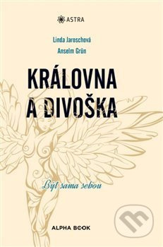 Královna a divoška - Linda Jaroschová, Anselm Grün
