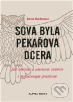 Sova byla pekařova dcera - Marion Woodmanová