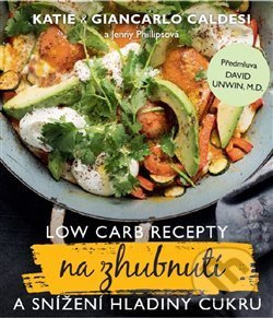 Low Carb recepty na zhubnutí a snížení hladiny cukru - Katie Caldesi, Giancarlo Caldesi