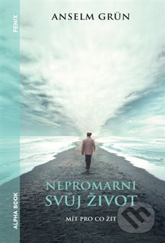 Nepromarni svůj život - Anselm Grün