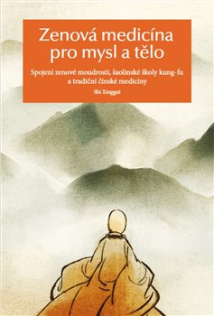Zenová medicína pro mysl a tělo - Š’ Sing-Kuej