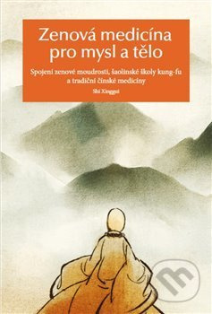 Zenová medicína pro mysl a tělo - Š’ Sing-Kuej