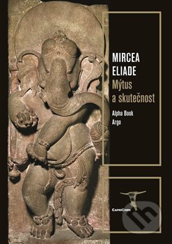 Mýtus a skutečnost - Mircea Eliade