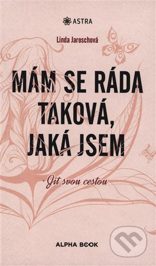 Mám se ráda taková, jaká jsem - Linda Jaroschová
