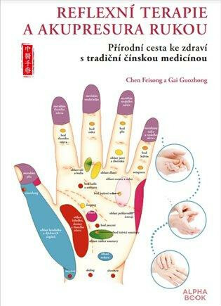 Reflexní terapie &amp; akupresura rukou - Chen Feisong, Gai Guozhong