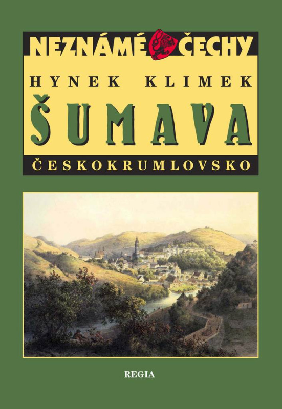 Šumava – Českokrumlovsko (Neznámé Čechy) - Hynek Klimek - kniha z kategorie Mapy a cestování