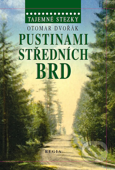 Tajemné stezky - Pustinami středních Brd - Otomar Dvořák - kniha z kategorie Cestopisy z Evropy