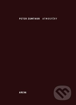 Atmosféry - Peter Zumthor