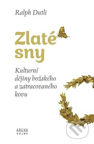 Zlaté sny - Ralph Dutli