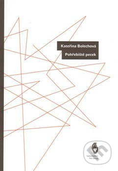 Pohřebiště pecek - Kateřina Bolechová - kniha z kategorie Poezie