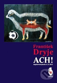 Ach! (Angažovaná poezie A. D. 2013) - František Dryje - kniha z kategorie Poezie