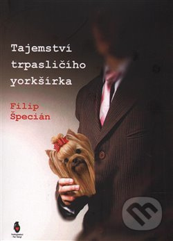 Tajemství trpasličího yorkšírka - Filip Špecián
