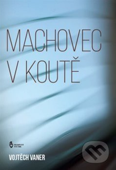 Machovec v koutě - Vojtěch Vaner
