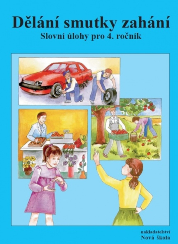 Dělání smutky zahání – pracovní sešit - Zdena Rosecká, Marie Kostečková (4-12) Nakladatelství Nová škola Brno