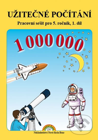 Užitečné počítání 1. díl – pracovní sešit k učebnici Matematika 5 - Zdena Rosecká (5-07) Nakladatelství Nová škola Brno