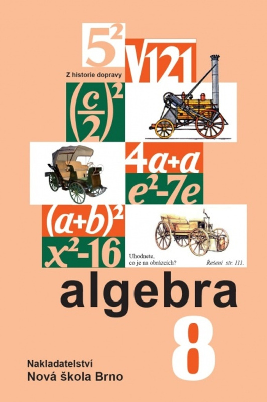 Algebra 8 – učebnice - Zdena Rosecká a kolektiv učitelů (8-10) Nakladatelství Nová škola Brno