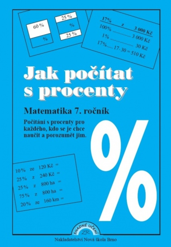 Jak počítat s procenty - pracovní sešit - Zdena Rosecká (7-15) Nakladatelství Nová škola Brno