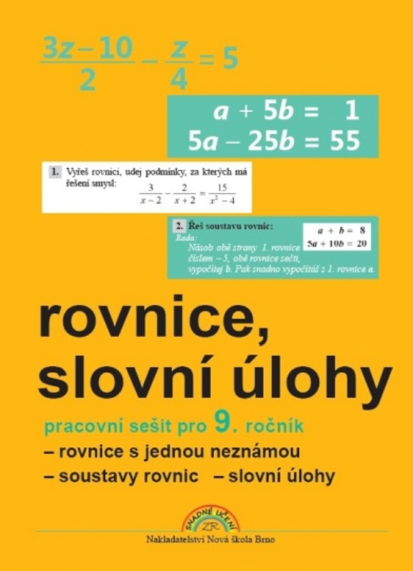 Algebra 9, Rovnice a slovní úlohy – pracovní sešit - Zdena Rosecká a kolektiv učitelů (9-12) Nakladatelství Nová škola Brno