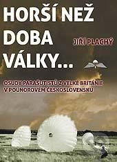 Horší než doba války... (Osudy parašutistů z Velké Británie v poúnorovém Československu) - kniha z kategorie Historie