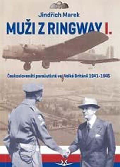 Muži z Ringway 1. (Českoslovenští parašutisté ve Velké Británii 1941 - 1945) - kniha z kategorie Historie