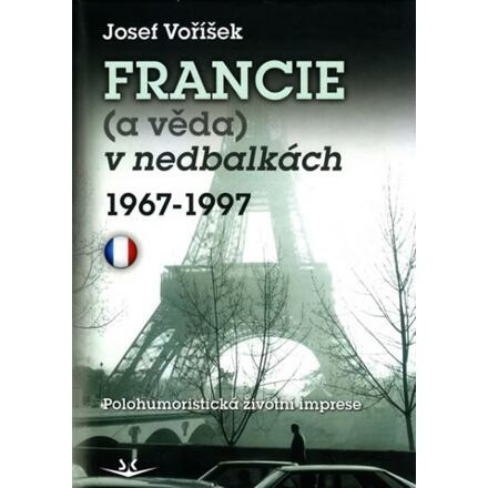 Francie a věda v nedbalkách 1967-1997 - Josef Voříšek