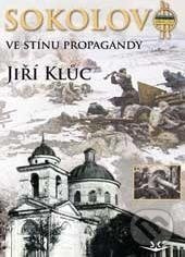Sokolovo ve stínu propagandy - Jiří Klůc