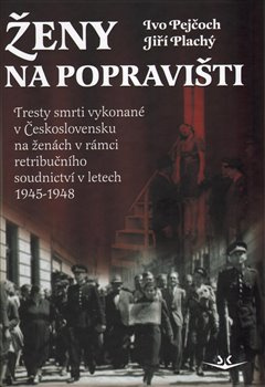 Ženy na popravišti - Ivo Pejčoch, Jiří Plachý