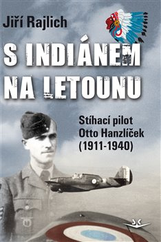 S Indiánem na letounu - Jiří Rajlich