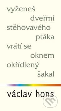 Vyženeš dveřmi stěhovavého ptáka, vrátí se oknem okřídlený šakal - kniha z kategorie Poezie
