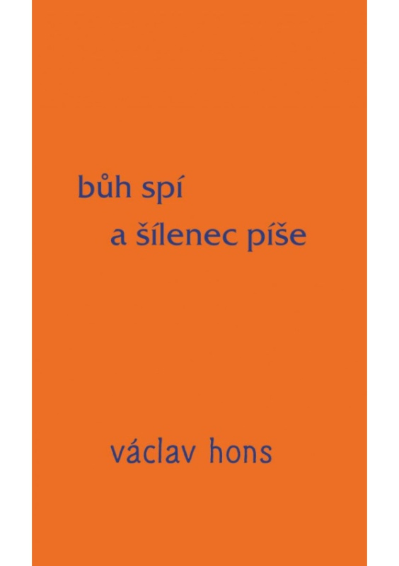Bůh spí a šílenec píše - Václav Hons