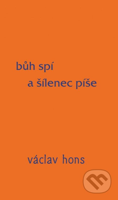 Bůh spí a šílenec píše - Václav Hons