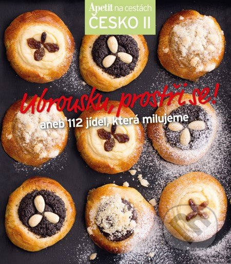 Ubrousku, prostři se! aneb 112 jídel, která milujeme (Edice Apetit)