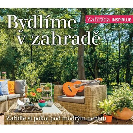Bydlíme v zahradě - Zařiďte si pokoj pod modrým nebem Burda International CZ s.r.o.
