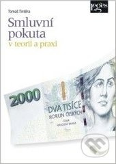 Smluvní pokuta  v teorii a praxi - Tomáš Tintěra