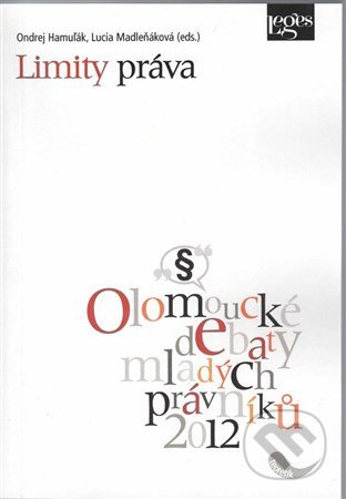 Limity prava (Sborník z konference Olomoucké debaty mladých právníků 2012) - kniha z kategorie Přednášky a projevy