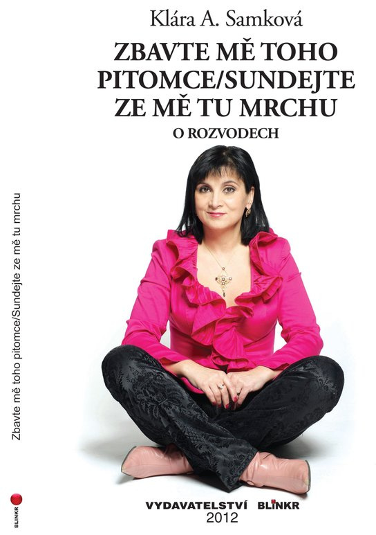 Zbavte mě toho pitomce/Sundejte ze mě tu mrchu -  JUDr. Klára A. Samková Ph.D.