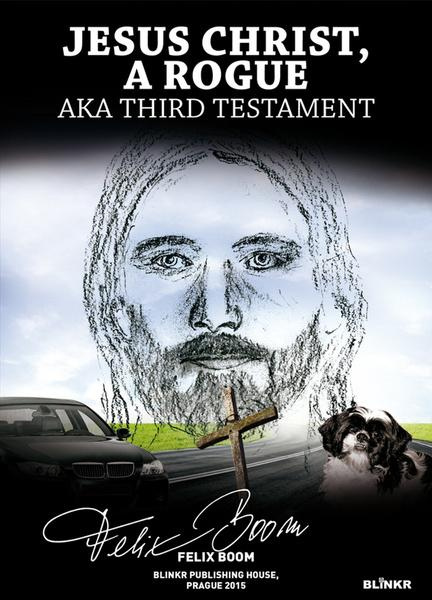 Jesus Christ, a Rogue (aka Third Testament) - Felix Boom - kniha z kategorie Beletrie