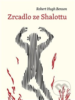 Zrcadlo ze Shalottu - Robert Hughes Benson - kniha z kategorie Beletrie