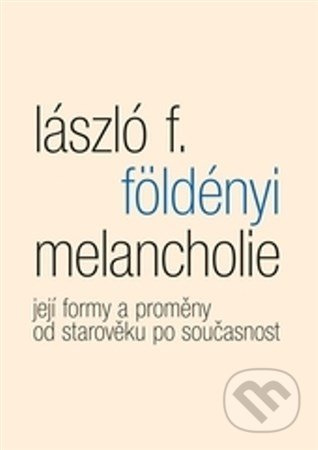 Melancholie - László L. Földényi