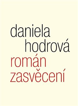 Román zasvěcení - Daniela Hodrová