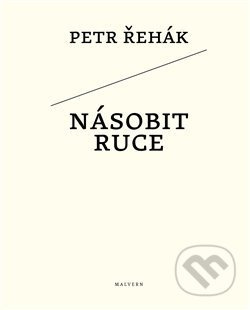Násobit ruce - Petr Řehák