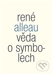 Věda o symbolech - René Alleau