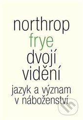 Dvojí vidění - Northrop Frye