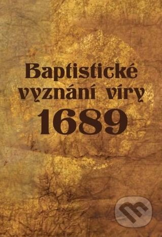 Baptistické vyznání víry 1689 - kniha z kategorie Náboženská literatura