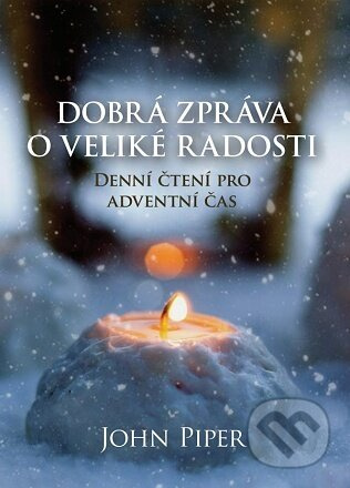 Dobrá zpráva o veliké radosti - John Piper - kniha z kategorie Křesťanství