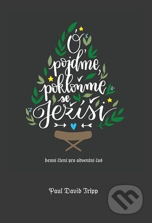 Ó pojďme, pokloňme se Ježíši - Paul David Tripp - kniha z kategorie Křesťanství