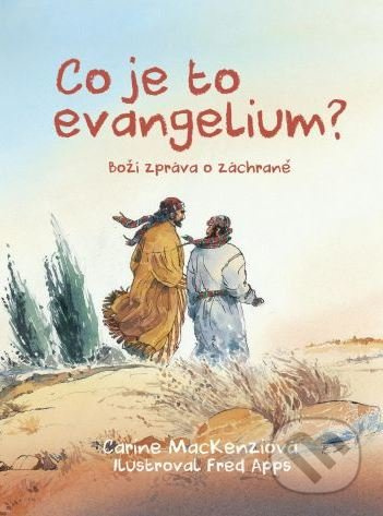 Co je to evangelium? - Carine MacKenzi, Fred Apps (ilustrácie) - kniha z kategorie Náboženská literatura