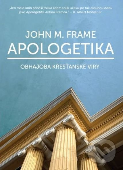 Apologetika (Obhajoba křesťanské víry) - John M. Frame - kniha z kategorie Křesťanství
