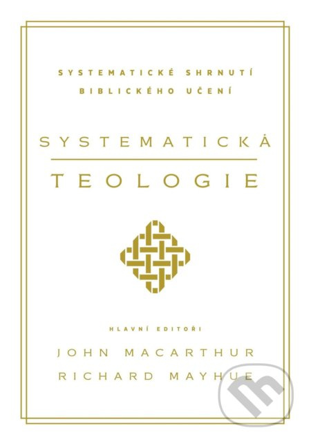 Systematická teologie (Systematické shrnutí biblického učení) - kniha z kategorie Křesťanství